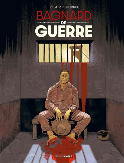 Bagnard de Guerre - histoire complète - Philippe Pelaez - cartonné