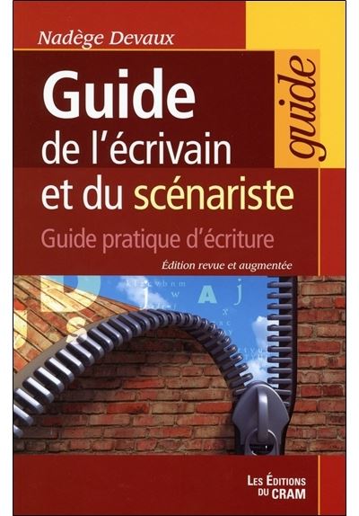Guide de l'écrivain et du scénariste - Guide pratique d'écriture - Nadège Devaux - broché