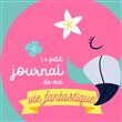 Le petit journal de ma vie fantastique (spécial flamant)