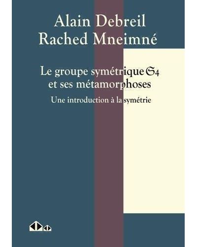 Le groupe symétrique S_4 et ses métamorphoses - Alain Debreil - broché