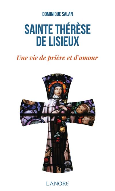 Sainte Therese De Lisieux Une Vie De Priere Et D Amour Broche Dominique Salan Achat Livre Fnac