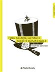 Fred Astaire, la haute-société du spectacle