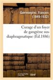 Curage d'un foyer de gangrène sus-diaphragmatique