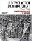 Le service action d'Extrême-Orient 1944-1945