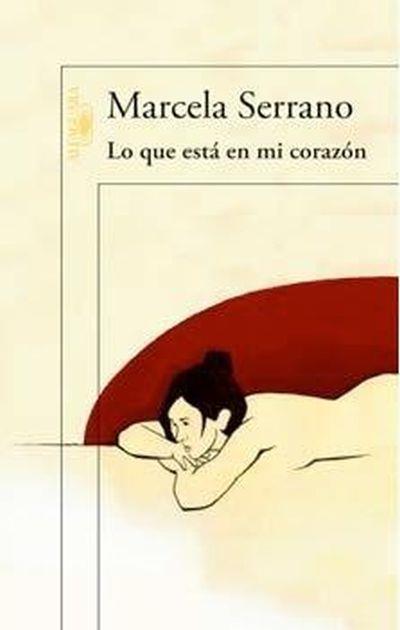 Lo que está en mi corazón - Marcela Serrano - Poche