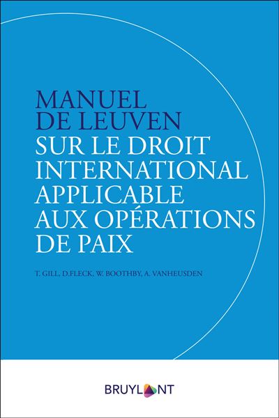Manuel de Leuven sur le droit international applicable aux opérations de paix -  William H. Boothby - broché