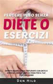 Perdere peso senza diete o esercizi