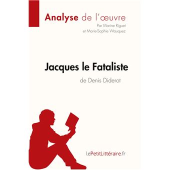 Jacques Le Fataliste De Denis Diderot Analyse De L Oeuvre Comprendre La Litterature Avec Lepetitlitteraire Fr Broche Marine Riguet Marie Sophie Wauquez Lepetitlitteraire Fr Achat Livre Fnac