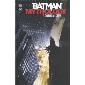Batman Mythology : Gotham City