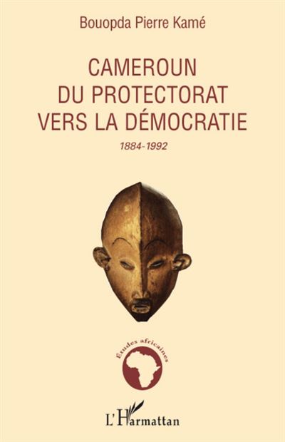 Cameroun, du protectorat vers la démocratie