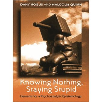 Knowing Nothing, Staying Stupid - 1