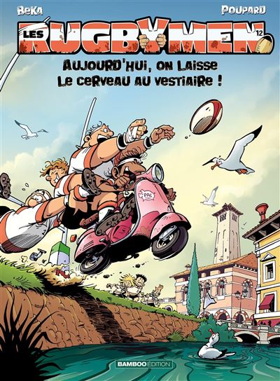 Les Rugbymen - tome 12 - Aujourd'hui, on laisse le cerveau au vestiaire !
