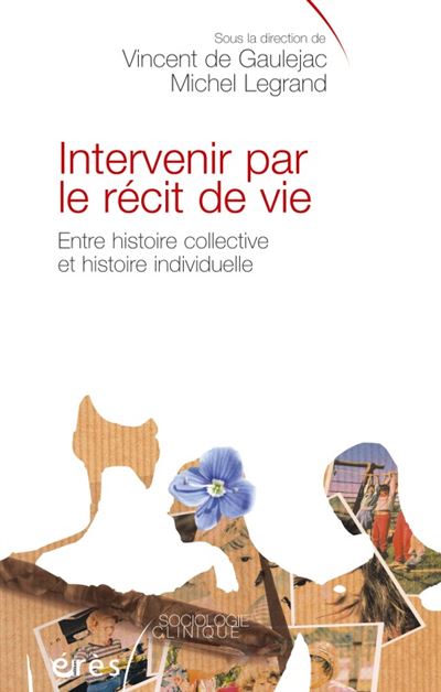 Intervenir par le recit de vie entre histoire collective  histoire individuelle -  DE GAULEJAC VINCENT/ LEGRAND MICHEL - broché