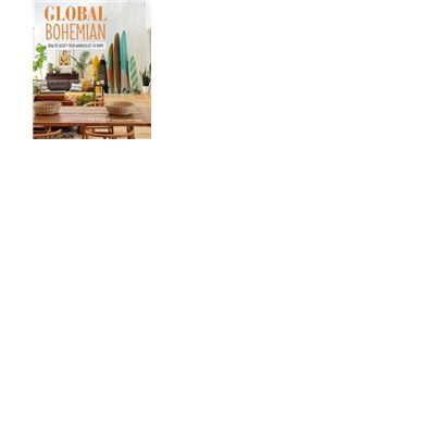 Global bohemian how to satisfy your wanderlust at home