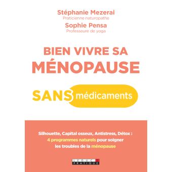 Bien Vivre Sa Menopause Sans Medicaments Broche Sophie Pensa Stephanie Mezerai Achat Livre Fnac