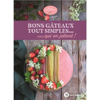 Bons gâteaux tout simples... Mais qui en jettent !