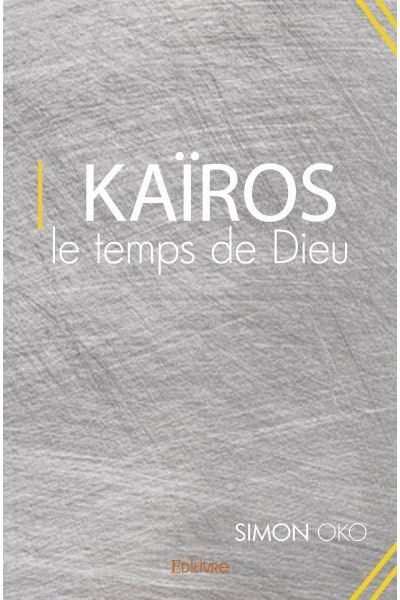 Kaïros, le temps de Dieu