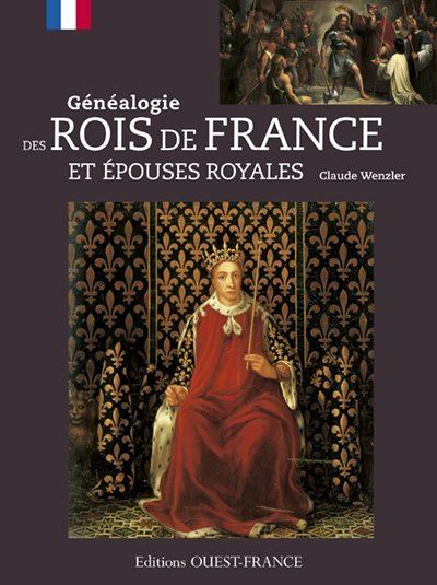 Généalogie des rois de France et épouses royales - Claude Wenzler - broché