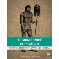 Die Mundurucú Kopfjäger