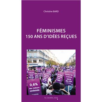 Féminismes - 150 ans d'idées reçues