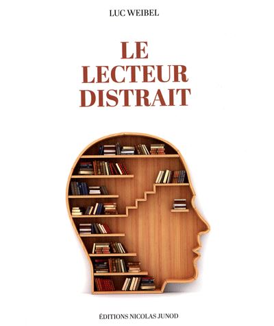 Le lecteur distrait - Luc Weibel - broché