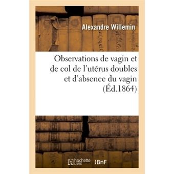 Observations de vagin et de col de l'utérus doubles et d'absence du vagin