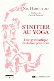 S'initier au yoga - Une gymnastique évolutive pour tous
