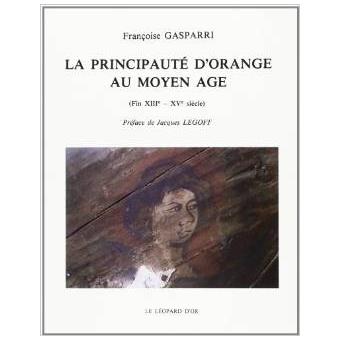 La Principauté d'Orange au Moyen âge - fin XIIIe-XVe siècles - 1