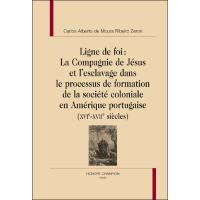 Ligne de foi : la Compagnie de Jésus et l'esclavage dans le processus de formation de la société coloniale en Amérique portugaise
