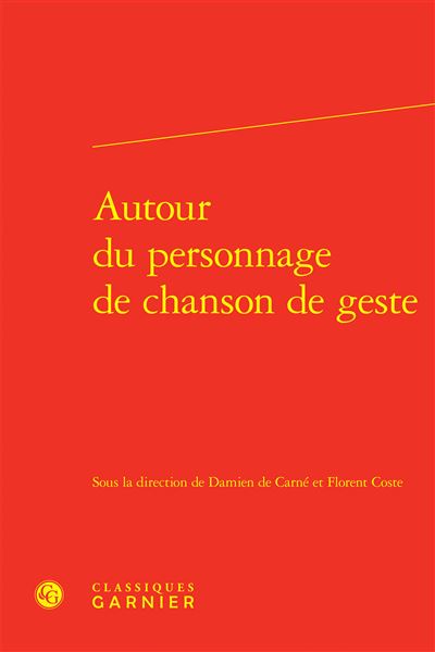 Autour du personnage de chanson de geste - relié - Damien de Carné ...