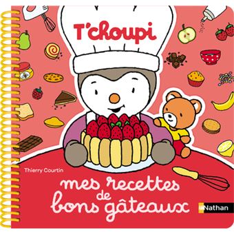 Mes recettes de bons gâteaux T'choupi