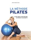 La méthode Pilates - Le guide complet des principales séries d'exercices