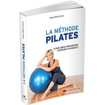 La méthode Pilates - Le guide complet des principales séries d'exercices