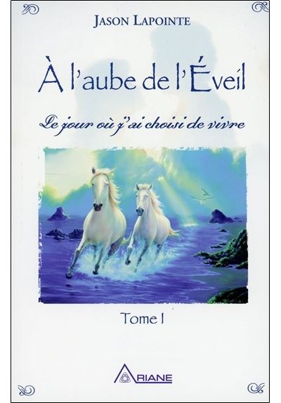 A l'aube de l'Eveil - Le jour où j'ai choisi de vivre