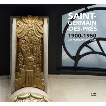 Saint-Germain-des-Prés 1900-1950 Art Nouveau Art Déco