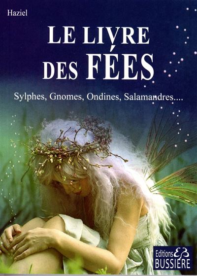 Le livre des Fées - Sylphes, Gnomes, Ondines, Salamandres... -  Haziel - broché