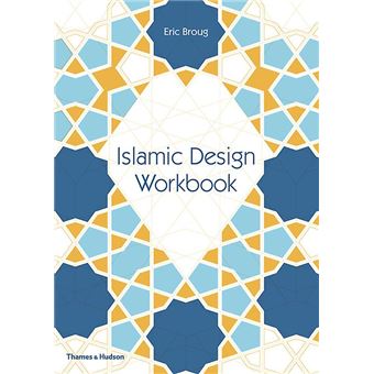 ISLAMIC DESIGN WORKBOOK - Broché - Eric Broug - Achat Livre | Fnac