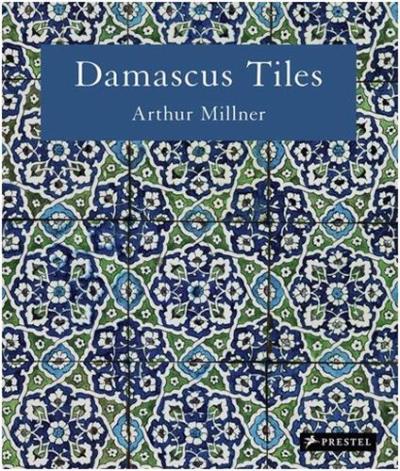 DAMASCUS TILES MAMLUK AND OTTOMAN ARCHITECTURAL CERAMICS FR