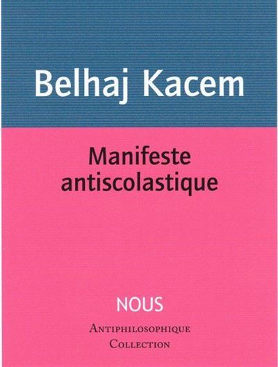 Manifeste antiscolastique - Mehdi Belhaj Kacem - broché