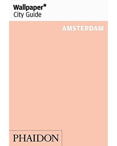 AMSTERDAM 2017 WALLPAPER CITY GUIDE