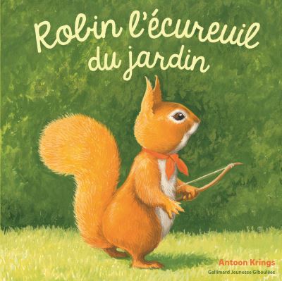 Robin L Ecureuil Du Jardin Cartonne Antoon Krings Achat Livre Fnac