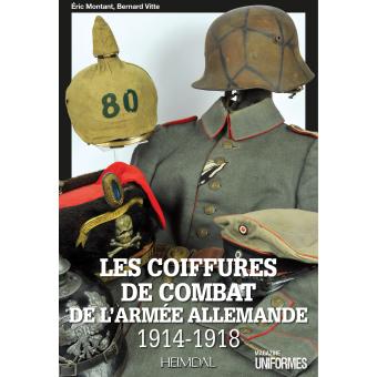 Les Coiffures De Combat De L Armee Allemande 1914 1918 Relie Bernard Vitteau Eric Montant Achat Livre Fnac
