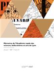 Mémoires de l'Académie royale des sciences, belles-lettres et arts de Lyon