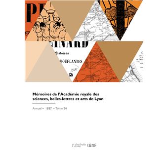 Mémoires de l'Académie royale des sciences, belles-lettres et arts de Lyon