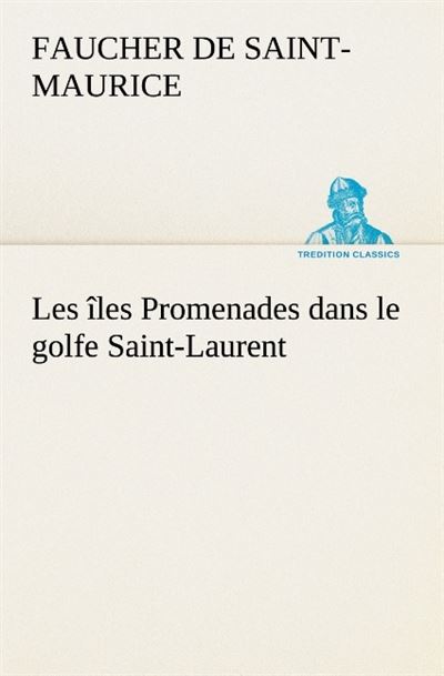 Les iles promenades dans le golfe saint laurent une partie de la cote nord l ile
