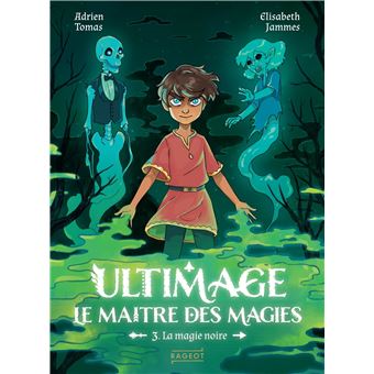 Ultimage, Le maître des magies T3 - La magie noire