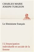 Le féminisme français I L'émancipation individuelle et sociale de la femme