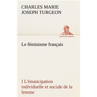 Le féminisme français I L'émancipation individuelle et sociale de la femme