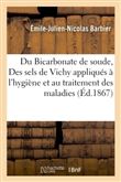 Du Bicarbonate de soude, ou Des sels de Vichy appliqués à l'hygiène et au traitement des maladies