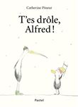 T'es drôle, Alfred